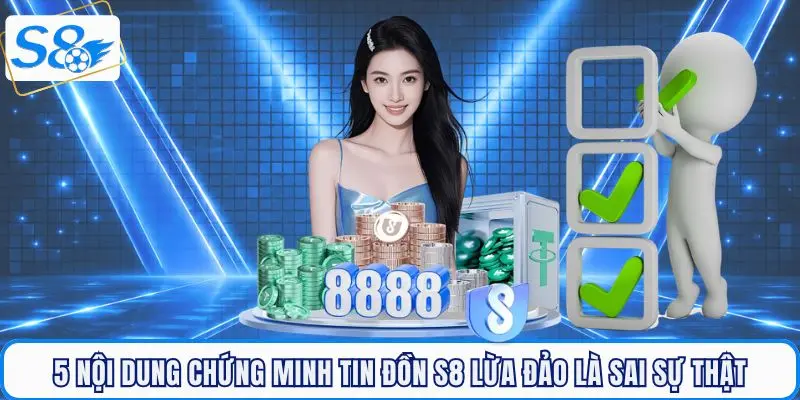 5 nội dung chứng mình tin đồn S8 lừa đảo là sai và hoàn toàn vô căn cứ