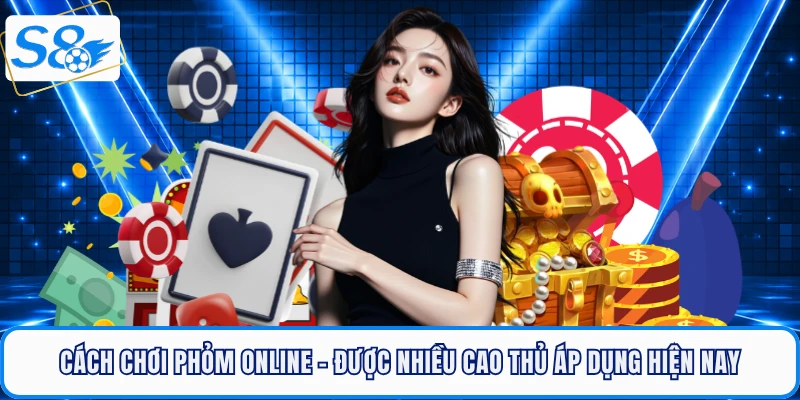 cach-choi-phom-online-moi-nhat-duoc-nhieu-game-thu-chon
