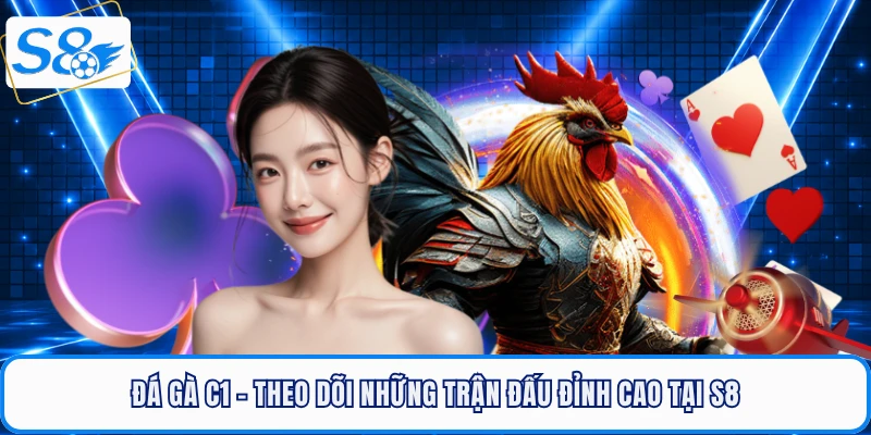 da-ga-c1-theo-doi-nhung-tran-dau-dinh-cao-tai-s8