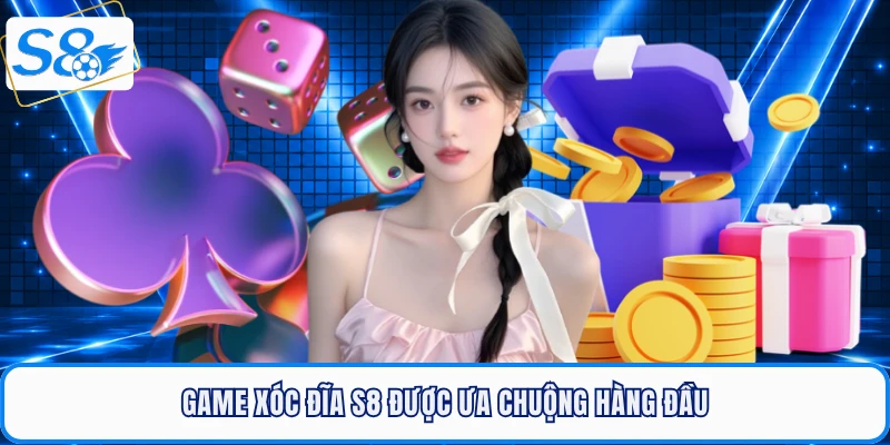 Game xóc đĩa S8 được ưa chuộng hàng đầu