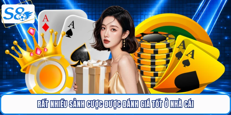Giới thiệu S8 sở hữu rất nhiều sảnh cược được đánh giá tốt ở nhà cái