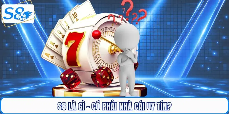 s8-la-gi