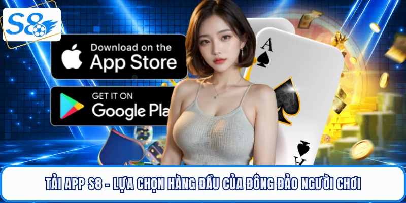 tai-app-s8-lua-chon-hang-dau-cua-dong-dao-nguoi-choi