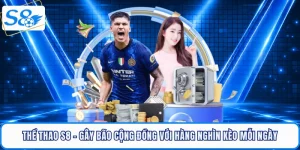 the-thao-s8-gay-bao-cong-dong-voi-hang-nghin-keo-moi-ngay