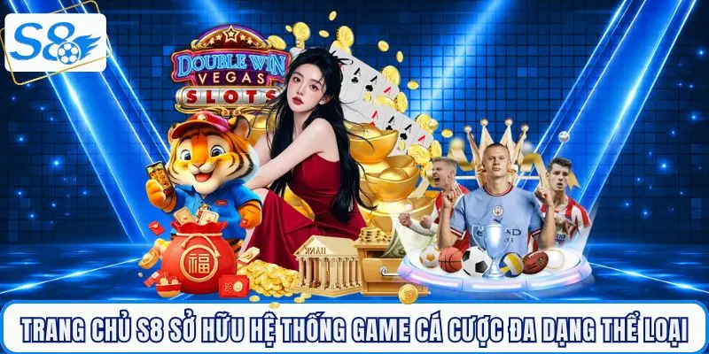 Trang chủ S8 sở hữu hệ thống game cá cược online chất lượng